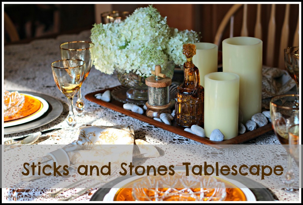 GotMyReservations - Sticks and Stones Tablescape Title